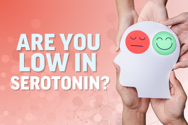 ARE YOU LOW IN SEROTONIN?