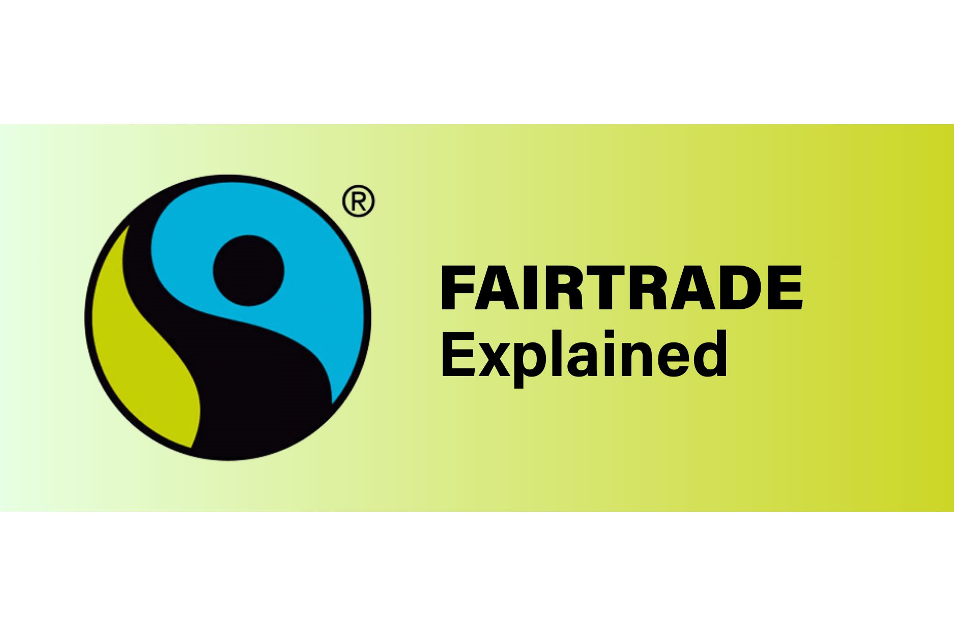 Fairtrade logo with the words 'Fairtrade Explained'