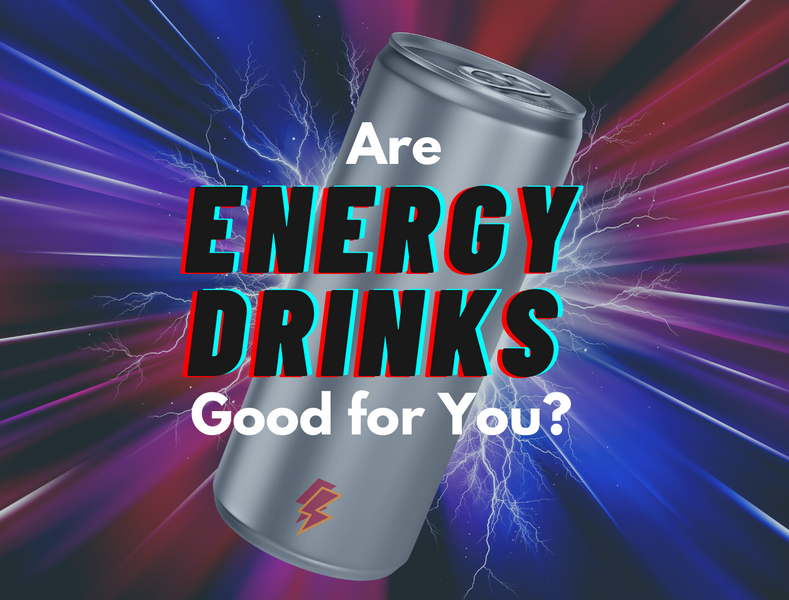 Are Energy Drinks Good For You?