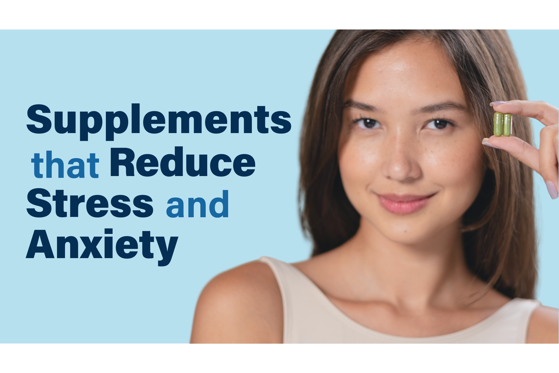 Woman holding green supplement capsules, representing natural supplements that reduce stress and anxiety.