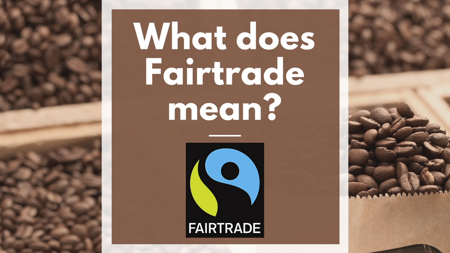 What does Fairtrade mean?