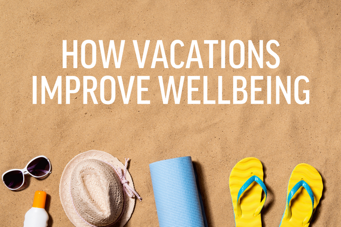 Rest, Recharge, Thrive: The Wellbeing Benefits of Taking Vacations