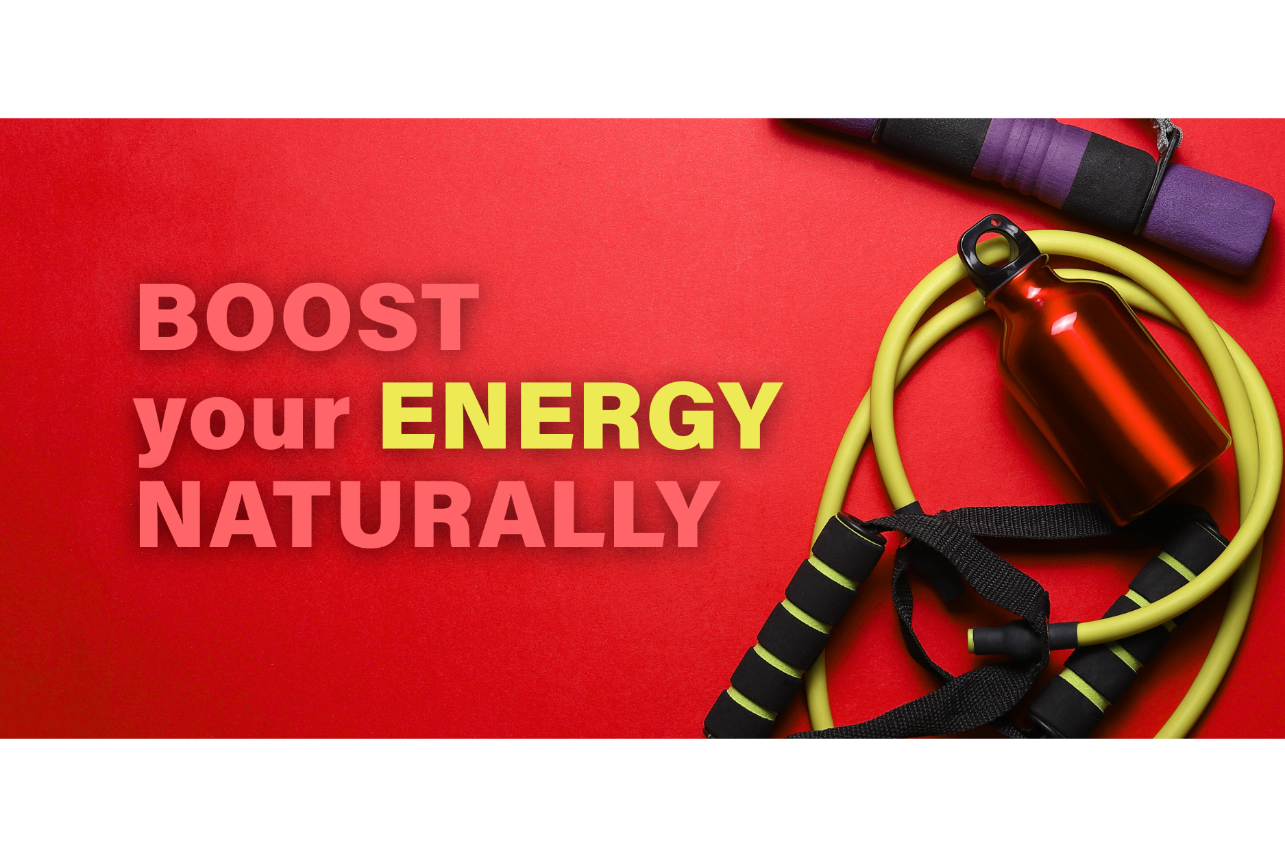 Fitness gear with text "Boost your energy naturally" on a red background.