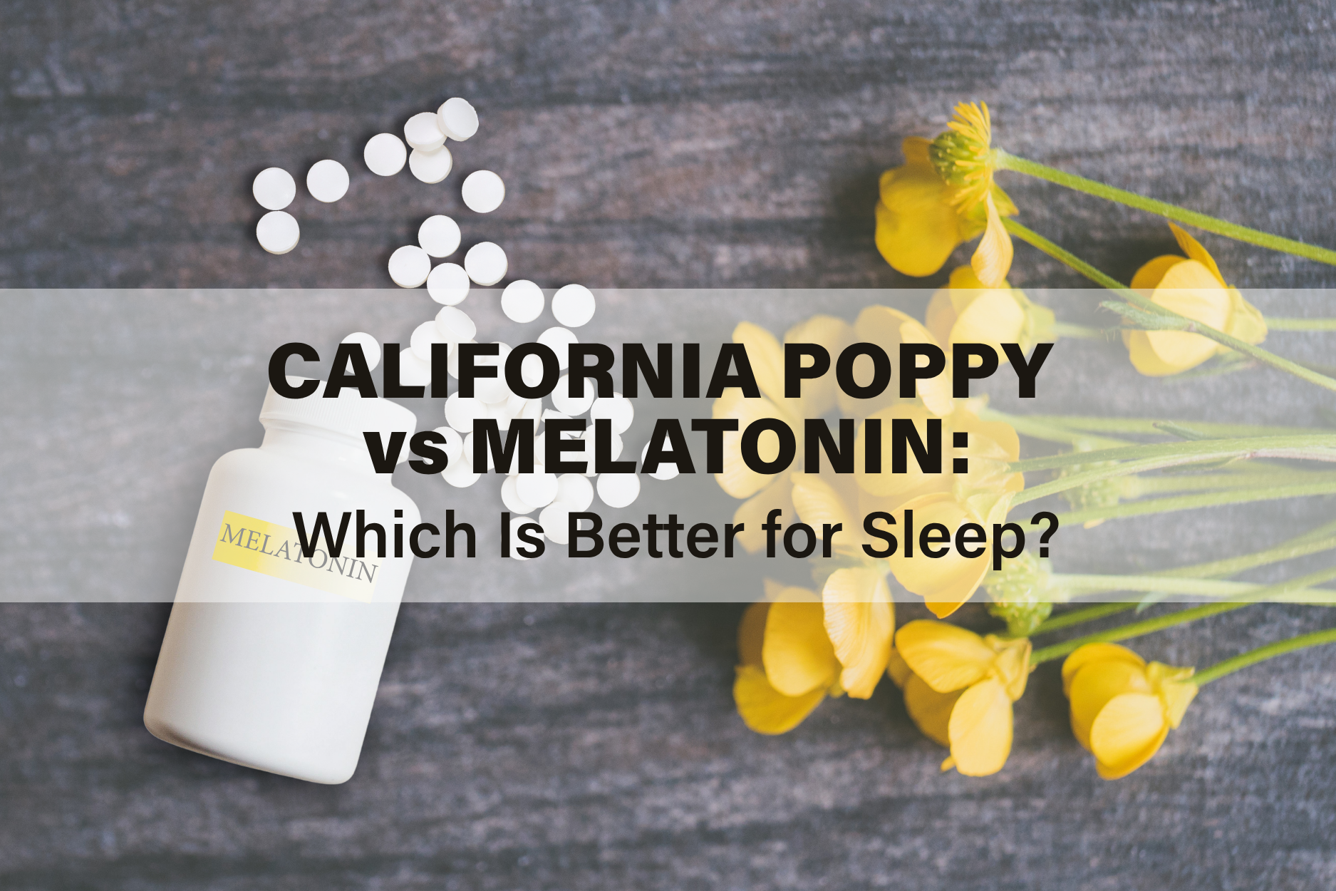 California poppy and melatonin supplements compared for better sleep support. 