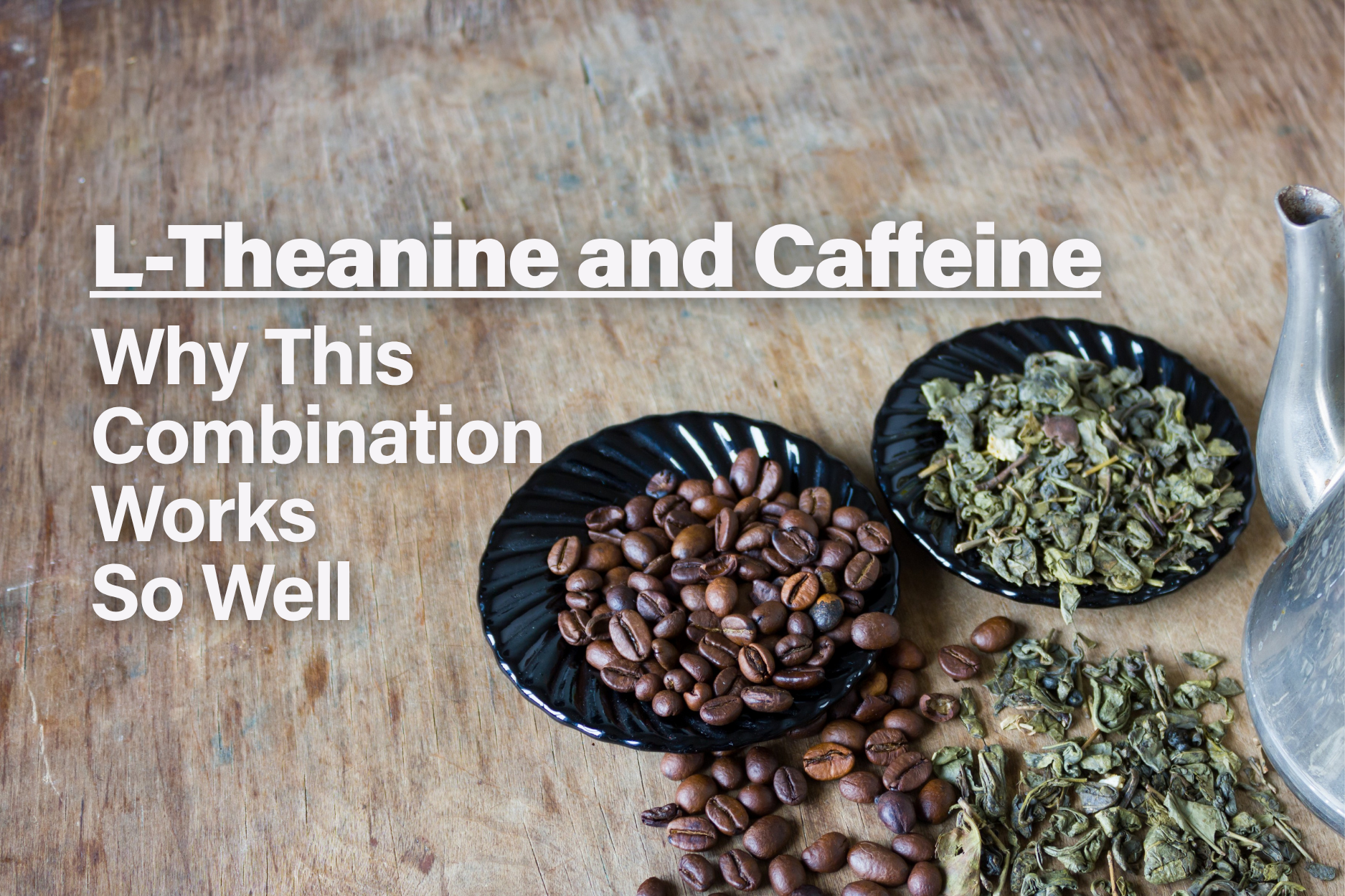 Coffee beans and green tea leaves representing the popular L-theanine and caffeine combination for calm focus and balanced energy