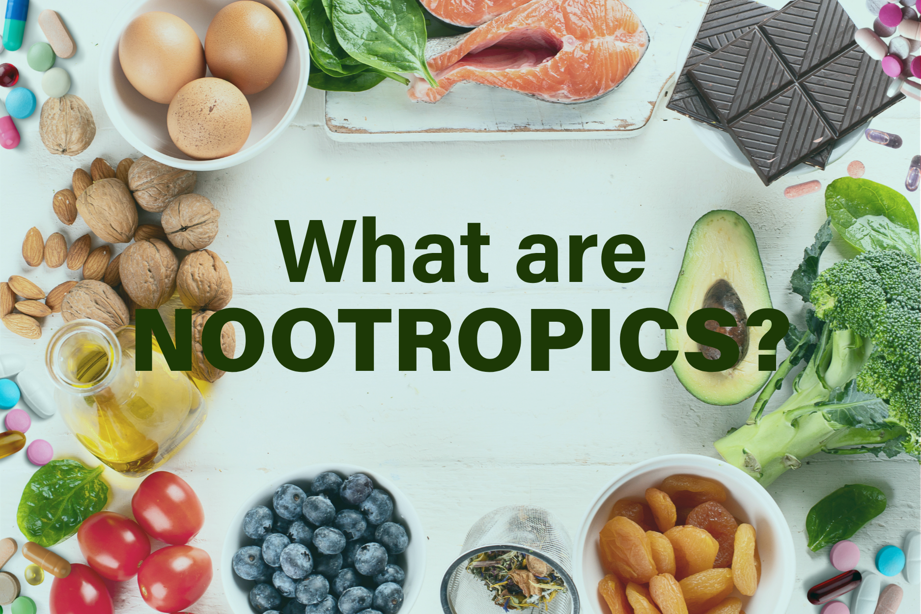 Various nootropic-rich foods like eggs, berries, nuts, and avocado displayed on a table with text ‘What are Nootropics?