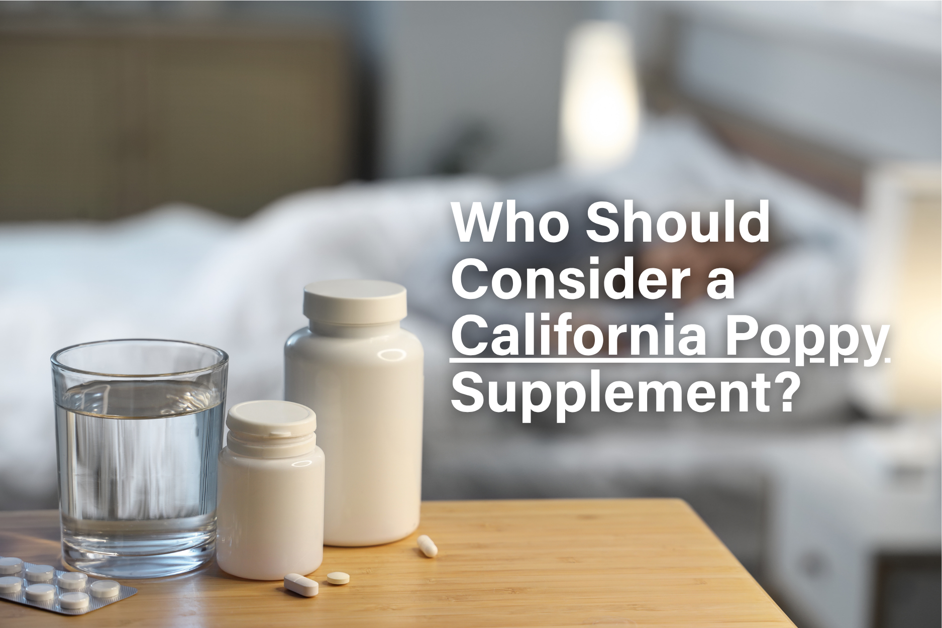 California poppy supplement displayed in a relaxing bedroom setting for natural sleep support. 